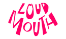 Loud Mouth